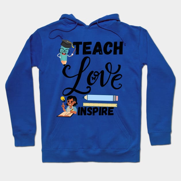 Teach love inspire teacher life Tshirt Hoodie by Bestworker